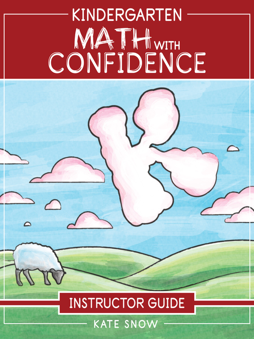 Title details for Kindergarten Math With Confidence Instructor Guide by Kate Snow - Available
